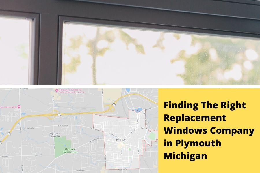 Finding The Right Replacement Windows Company in Plymouth Michigan
