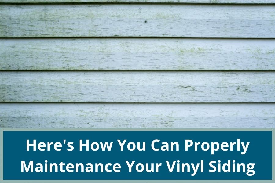Here's How You Can Properly Maintenance Your Vinyl Siding