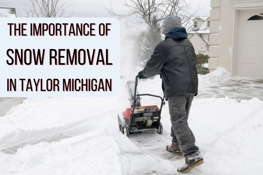 The Importance of Snow Removal in Taylor Michigan
