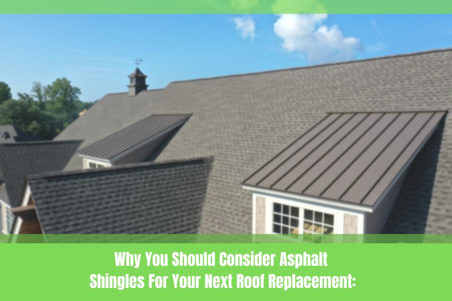 Asphalt Shingles: A Great Choice For Your Next Roof Replacement 