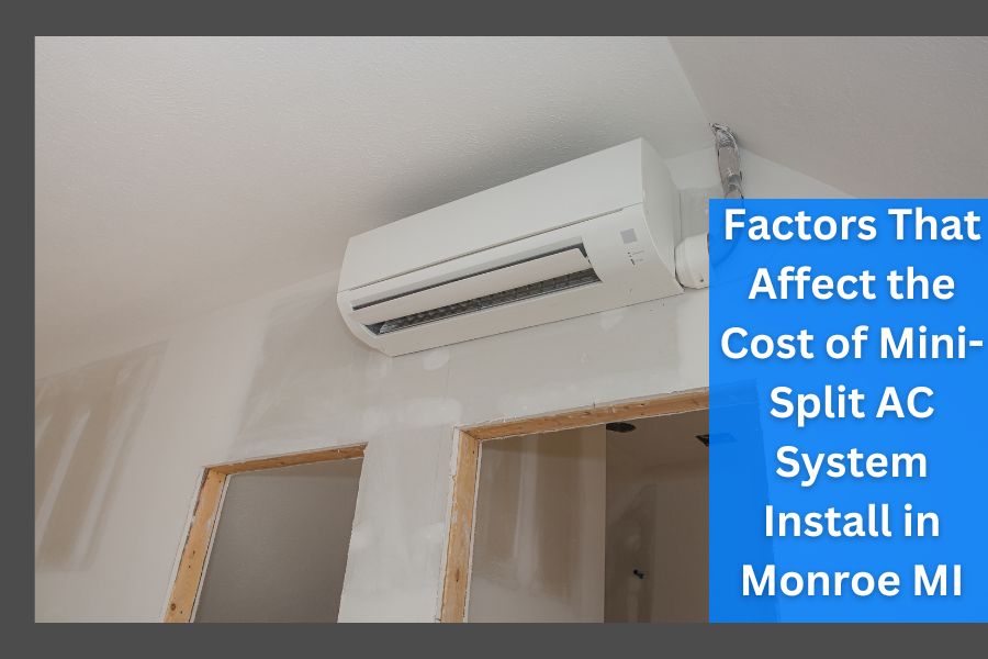 Factors That Affect the Cost of Mini-Split AC System Install in Monroe MI