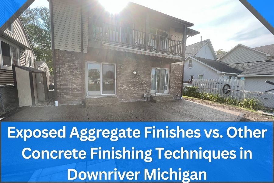 Exposed Aggregate Finishes vs. Other Concrete Finishing Techniques in Downriver Michigan
