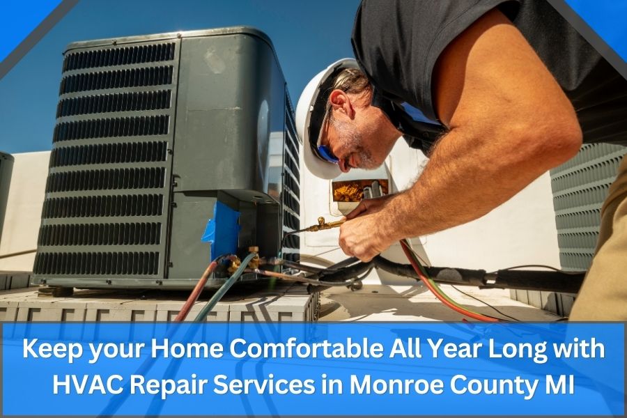 Keep your Home Comfortable All Year Long with HVAC Repair Services in Monroe County MI