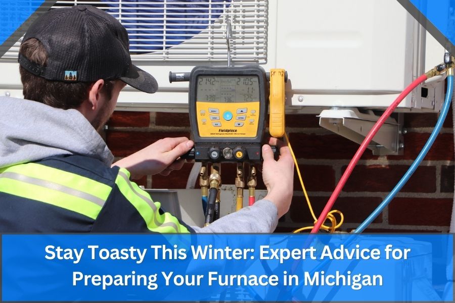Stay Toasty This Winter: Expert Advice for Preparing Your Furnace in Michigan
