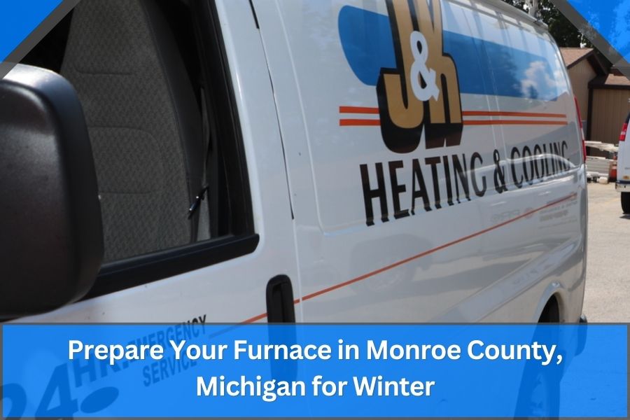 Prepare Your Furnace in Monroe County, Michigan for Winter