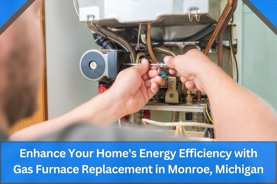 Enhance Your Home's Energy Efficiency with Gas Furnace Replacement in Monroe, Michigan