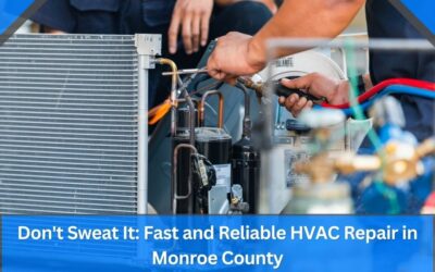 Don't Sweat It: Fast and Reliable HVAC Repair in Monroe County