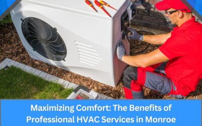Maximizing Comfort: The Benefits of Professional HVAC Services in Monroe