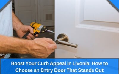 Boost Your Curb Appeal in Livonia: How to Choose an Entry Door That Stands Out
